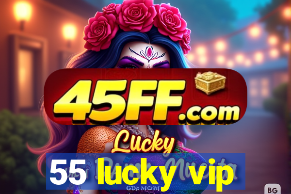 55 lucky vip
